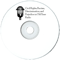 Civil Rights Racism Discrimination and Prejudice in Old Time Radio